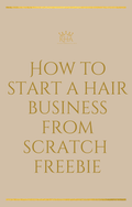How To Start a Hair Business From Scratch ( Free)